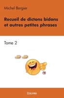 Recueil de dictons bidons et autres petites phrases - Tome 2 (French Edition) 2414484977 Book Cover