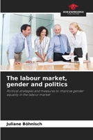 The labour market, gender and politics 6209780555 Book Cover