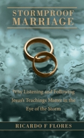 Stormproof Marriage: Why Listeting and Following Jesus' Teachings Matters in the Eye of the Storm B0DXV2P619 Book Cover
