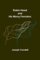 Robin Hood and His Merry Foresters 9357979328 Book Cover