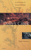 Dolly's Creek: An Archaeology of a Victorian Goldfields Community 0522849121 Book Cover