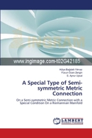 A Special Type of Semi-symmetric Metric Connection: On a Semi-symmetric Metric Connection with a Special Condition On a Riemannian Manifold 3659000388 Book Cover