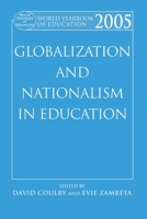 World Yearbook of Education 2005: Globalization and Nationalism in Education