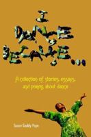 I DANCE BECAUSE...: A collection of stories, essays, and poems about dance 1420844989 Book Cover