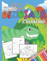 Jumbo Dinosaur Coloring Pad: Dinosaur Coloring Book For Kids Makes A Great Gift For Boys & Girls Ages 3-5 B08P3QVZ6P Book Cover