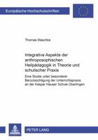 Integrative Aspekte Der Anthroposophischen Heilpaedagogik in Theorie Und Schulischer Praxis: Eine Studie Unter Besonderer Beruecksichtigung Der Unterr 3631585179 Book Cover