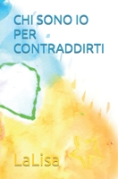 CHI SONO IO PER CONTRADDIRTI B09XZVMVPB Book Cover