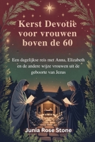 Kerst Devotie voor vrouwen boven de 60: Een dagelijkse reis met Anna, Elizabeth en de andere wijze vrouwen uit de geboorte van Jezus B0FW6CGHDG Book Cover