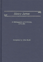 Henry James: A Bibliography of Criticism, 1975-1981 0313235155 Book Cover