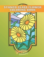 stained glass flower coloring book: a Coloring Book Featuring Beautiful Stained Glass Wildflowers, roses, sunflower, tulips, Lily, Orchid and many more for you to enjoy B08QX5CM7F Book Cover