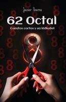 62 Octal: Cuentos cortos y un lédkubel (Spanish Edition) B0FLQB2FWC Book Cover