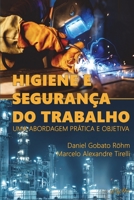 Higiene e Segurança do Trabalho: Uma abordagem prática e objetiva 6599681506 Book Cover