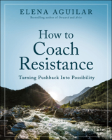 How to Coach Resistance: Turning Pushback Into Possibility 1394160364 Book Cover
