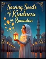 Ramadan Story Book : Sowing Seeds of Kindness in Ramadan B0GN22DMXP Book Cover