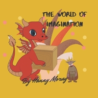 The World Of Imagination: Educational story books for kids ages 3-8, A Dragon illustrated Book, adventure and friendship bedtime fairy tales, B08R6CPYWL Book Cover