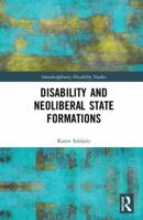 Disability and Neoliberal State Formations 1472460189 Book Cover