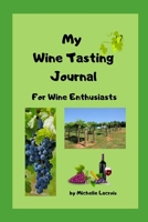 My Wine Tasting Journal: For Wine Enthusiasts 167604325X Book Cover