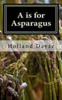 A is for Asparagus 1463636660 Book Cover