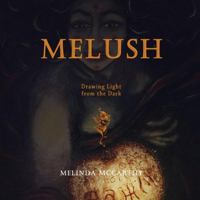 Melush - Drawing Light from the Dark 1387904817 Book Cover