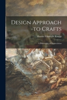 DESIGN APPROACH TO CRAFTS A PHILOSOPHY OF APPRECIATION 1013367081 Book Cover