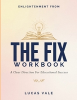 Enlightenment From The Fix: A Clear Direction For Educational Success B0HBTRP8XH Book Cover