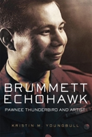 Brummett Echohawk: Pawnee Thunderbird and Artist 0806148268 Book Cover