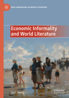Economic Informality and World Literature 3031531337 Book Cover