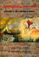"CHRONOLOGICAL TIME TABLE: RAPTURE to NEW HEAVEN & EARTH 1792310358 Book Cover