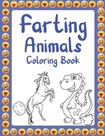 Farting Animal Coloring Book: Farting Animals Coloring. Cute Dinosaur, Cat And Horse Farting Coloring Book. Funny Animals Farting Coloring Books. Fa B08KJJSJC9 Book Cover