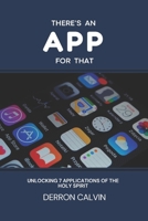 There's An App For That: Unlocking the Seven Applications of the Holy Spirit for Everyday Life B0GCL26PWB Book Cover