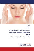 Exosome-Like-Vesicles Derived From Adipose Tissue: Its Role on Adipose Tissue Regeneration 6139825717 Book Cover