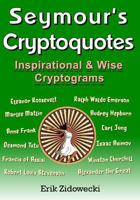 Seymour's Cryptoquotes - Inspirational & Wise Cryptograms 198195452X Book Cover