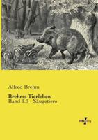 Brehms Tierleben: Band 1.3 - Säugetiere 3957387086 Book Cover