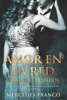 Amor en la Red. Caminos Cruzados. Una novela romántica de emociones explosivas. Saga No. 2 (Spanish Edition) 1672507561 Book Cover