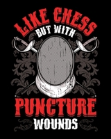 Like Chess But With Puncture Wounds: Fencing: Like Chess But With Puncture Wounds Funny Athlete 2020-2021 Weekly Planner & Gratitude Journal (110 ... Moments of Thankfulness & To Do Lists 1676013911 Book Cover