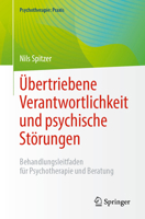 Übertriebene Verantwortlichkeit Und Psychische Störungen: Behandlungsleitfaden Für Psychotherapie Und Beratung 3662670151 Book Cover