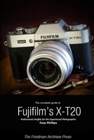 The Complete Guide to Fujifilm's X-T20 136589049X Book Cover