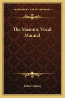 The Masonic Vocal Manual 1417950307 Book Cover