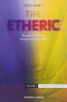 The Etheric: Broadening Science through Anthroposophy (The World of Formative Forces) 1912230135 Book Cover
