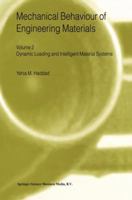 Mechanical Behaviour of Engineering Materials: Volume 2: Dynamic Loading and Intelligent Material Systems 9048154731 Book Cover