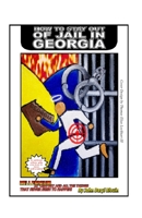 How To Stay Out Of Jail In Georgia: Millennium 21st Century and All the Things That Never Seem to Happen 1945852011 Book Cover