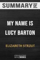 Summary of My Name Is Lucy Barton: A Novel by Elizabeth Strout: Trivia/Quiz for Fans 0368206416 Book Cover