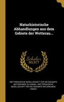 Naturhistorische Abhandlungen aus dem Gebiete der Wetterau... 101047121X Book Cover