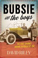 Bubsie and the Boys: The First Journey Around Australia By Car 1923352113 Book Cover