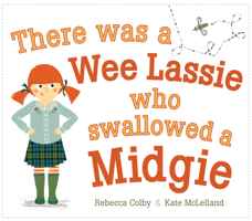 There Was a Wee Lassie Who Swallowed a Midgie 1782500480 Book Cover