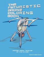 The Futuristic Drone Coloring Book: Manned Aerial Vehicles 1542497493 Book Cover