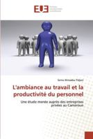 L'ambiance au travail et la productivité du personnel: Une étude menée auprès des entreprises privées au Cameroun 6202539275 Book Cover