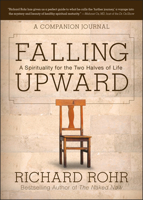 Falling Upward: A Spirituality for the Two Halves of Life -- A Companion Journal 1118428560 Book Cover