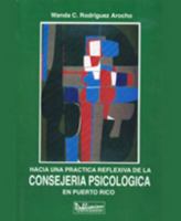 Hacia una práctica reflexiva de la consejería psicológica en Puerto Rico 0929441257 Book Cover