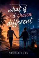 What If We’d Chosen Different: One Choice Can Change Everything 1918977828 Book Cover